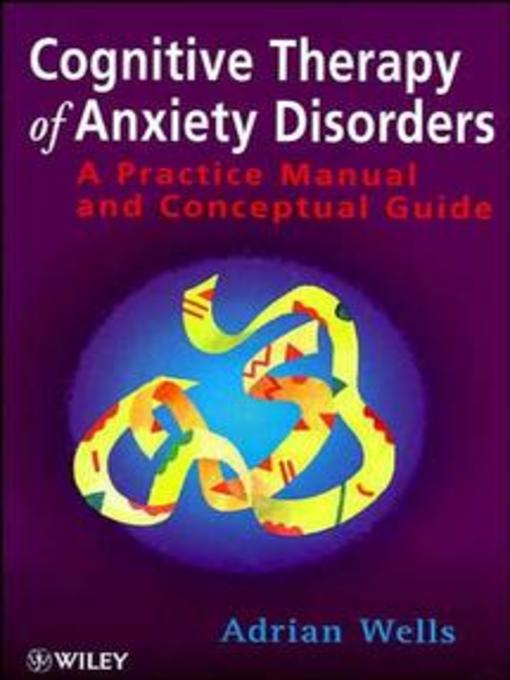 Title details for Cognitive Therapy of Anxiety Disorders by Adrian Wells - Available